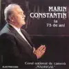 Marin Constantin & Corul National de Camera Madrigal - Marin Constantin la 75 de ani, Vol. I